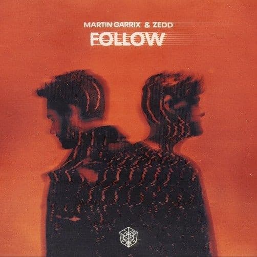  آهنگ Follow از Zedd, Martin Garrix+ متن
