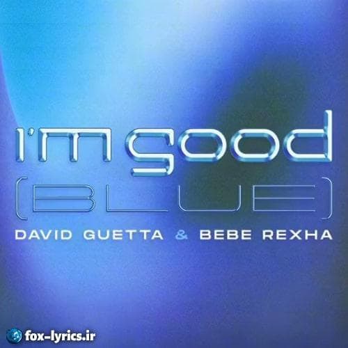 دانلود آهنگ  I ' am Good از David Guetta & Bebe Rexha