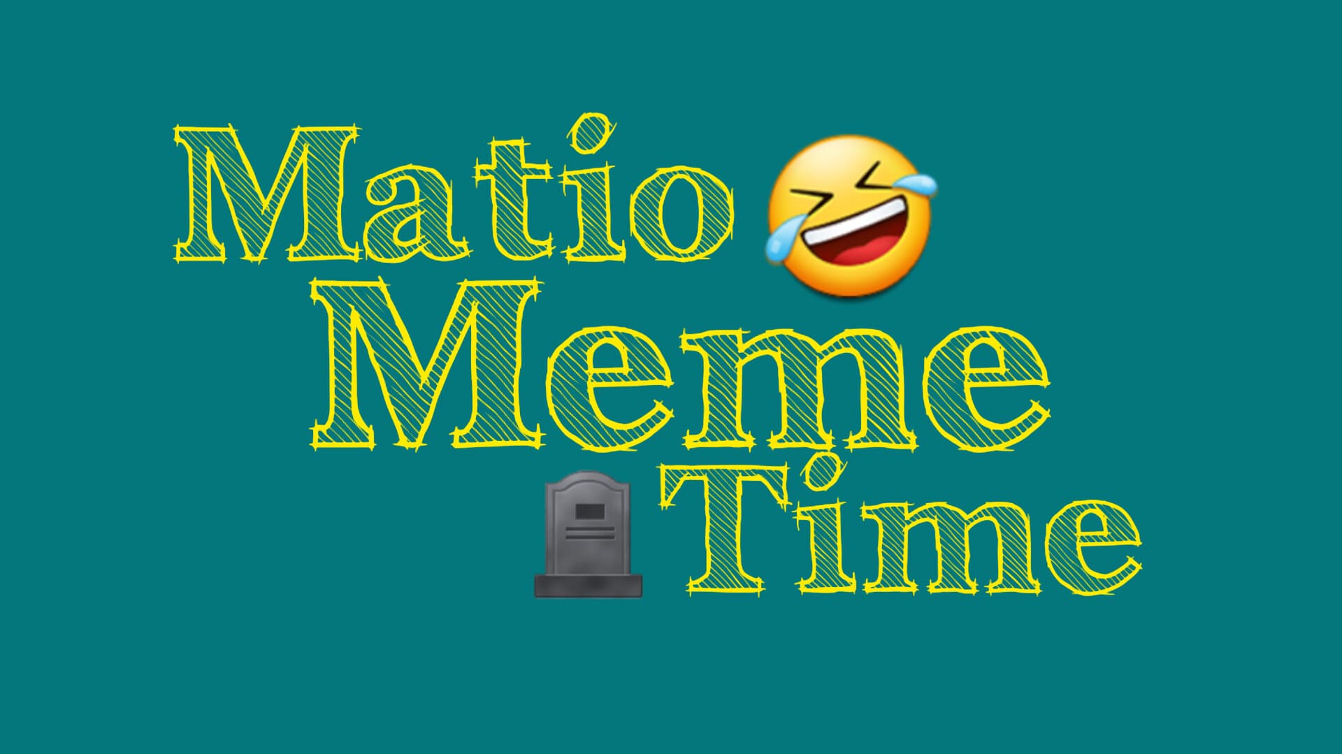 Matio meme time ⁵