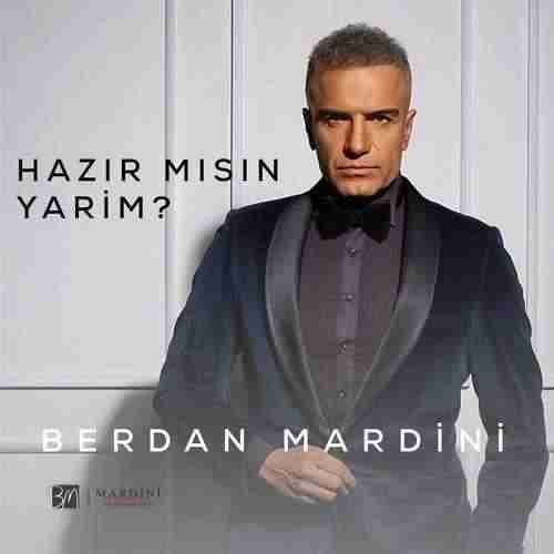 دانلود آهنگ ترکی Berdan Mardini به نام Hazır Mısın Yarim