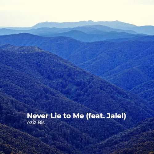 دانلود آهنگ Never Lie to Me  از Aziz Bls
