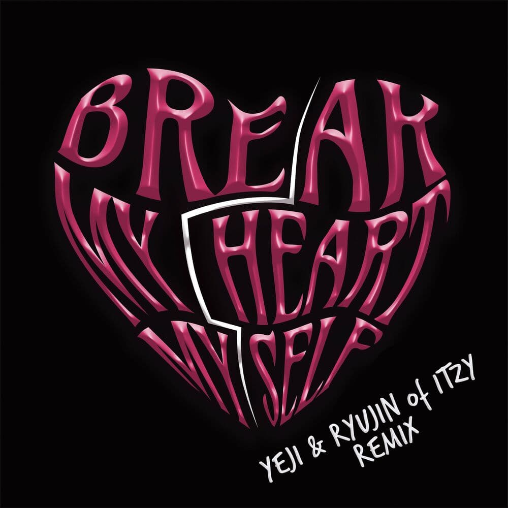 (Break My Heart Myself - Bebe rexha(feat. yeji & Ryujin Of ITZY