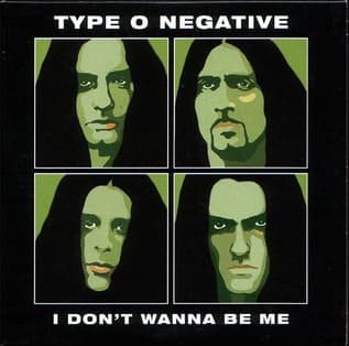 آهنگ I Don't Wanna Be Me از Type O Negative 
