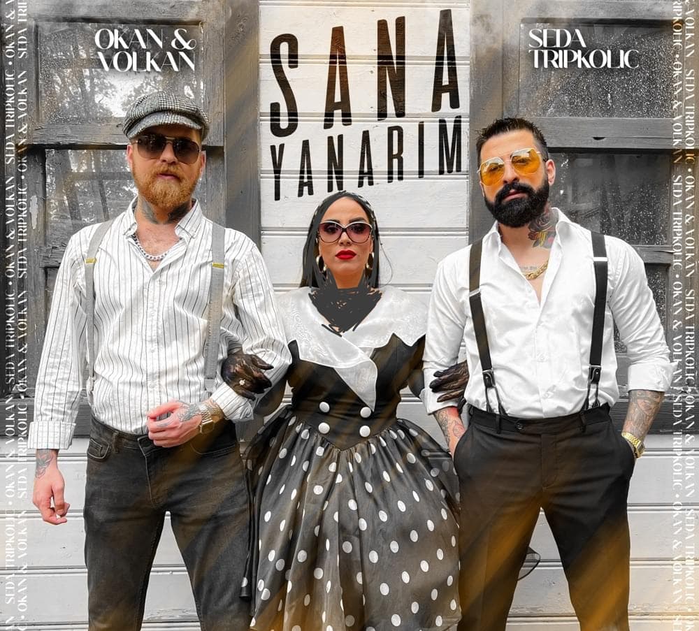 دانلود آهنگ Okan & Volkan and Seda Tripkolic - Sana Yanarım
