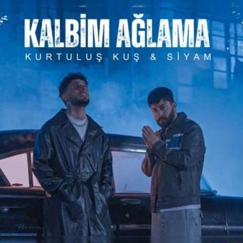 دانلود آهنگ کورتولوش کوش و سیام به نام کالبیم آغلاما Kalbim Aglama Kurtulus Kus & SIYAM