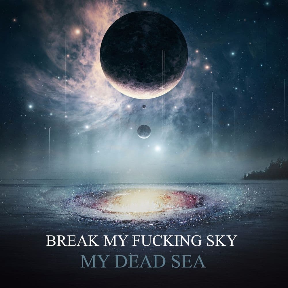 Break My Fucking Sky - My Dead Sea