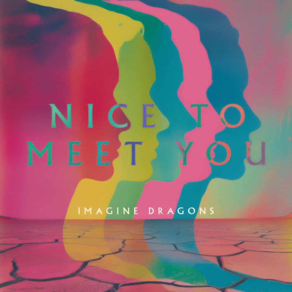 دانلود آهنگ جدید Imagine Dragons به نام Nice to Meet You