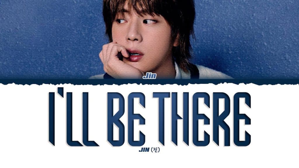  دانلود آهنگ I’ll Be There از Jin + متن و ترجمه 