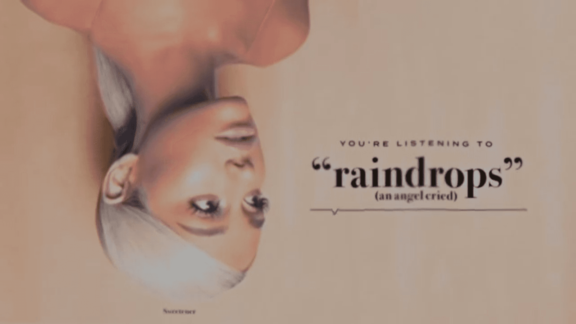 (Ariana Grande - Raindrops (An Angle Cried