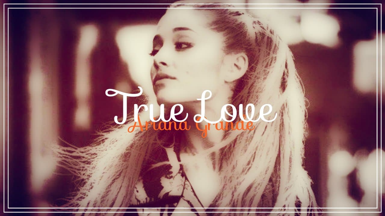 دانلود آهنگ زیبای Ariana Grande - True Love